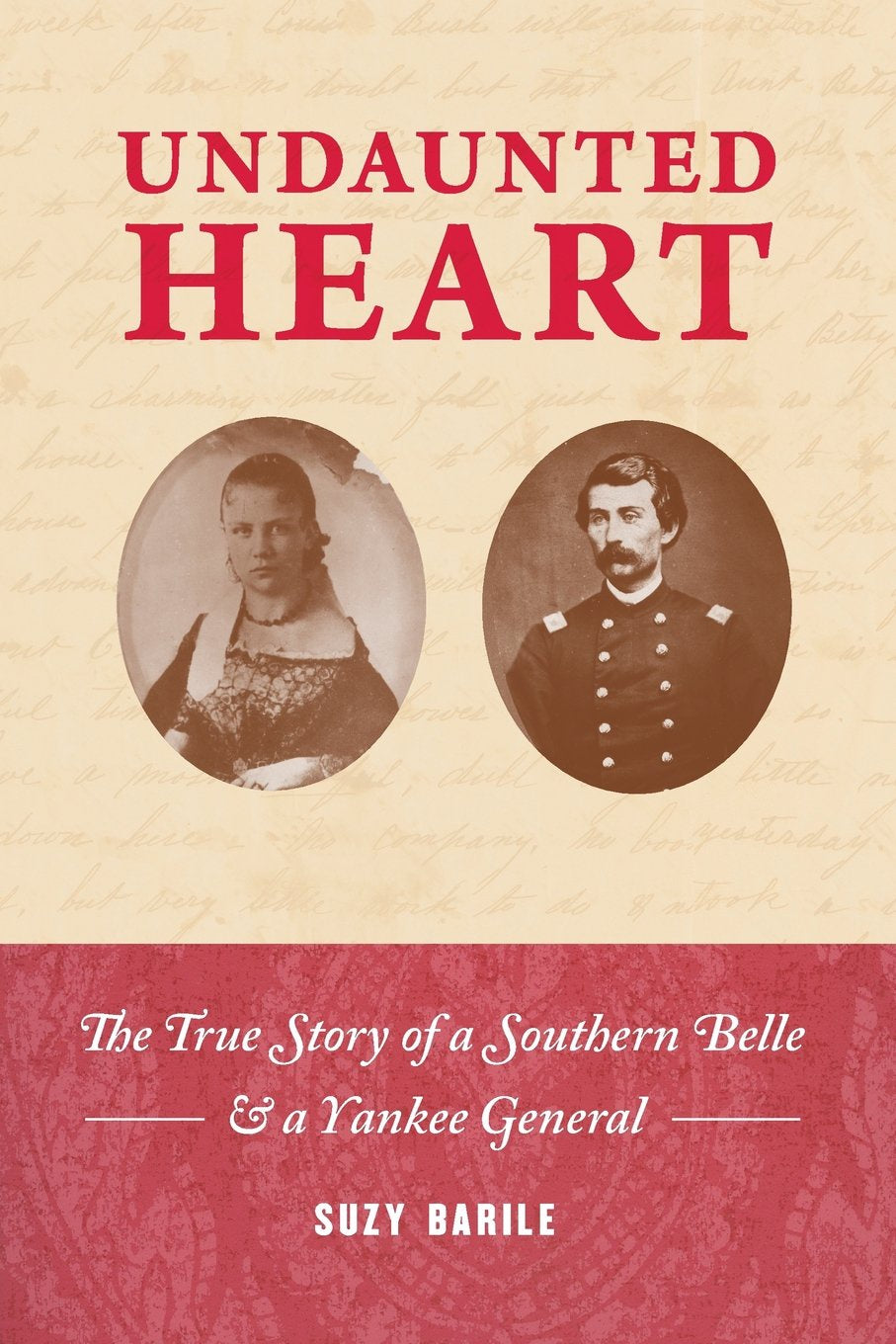 Undaunted Heart: The True Story of A Southern Belle & A Yankee General