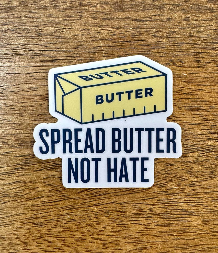 Spread Butter Not Hate Sticker