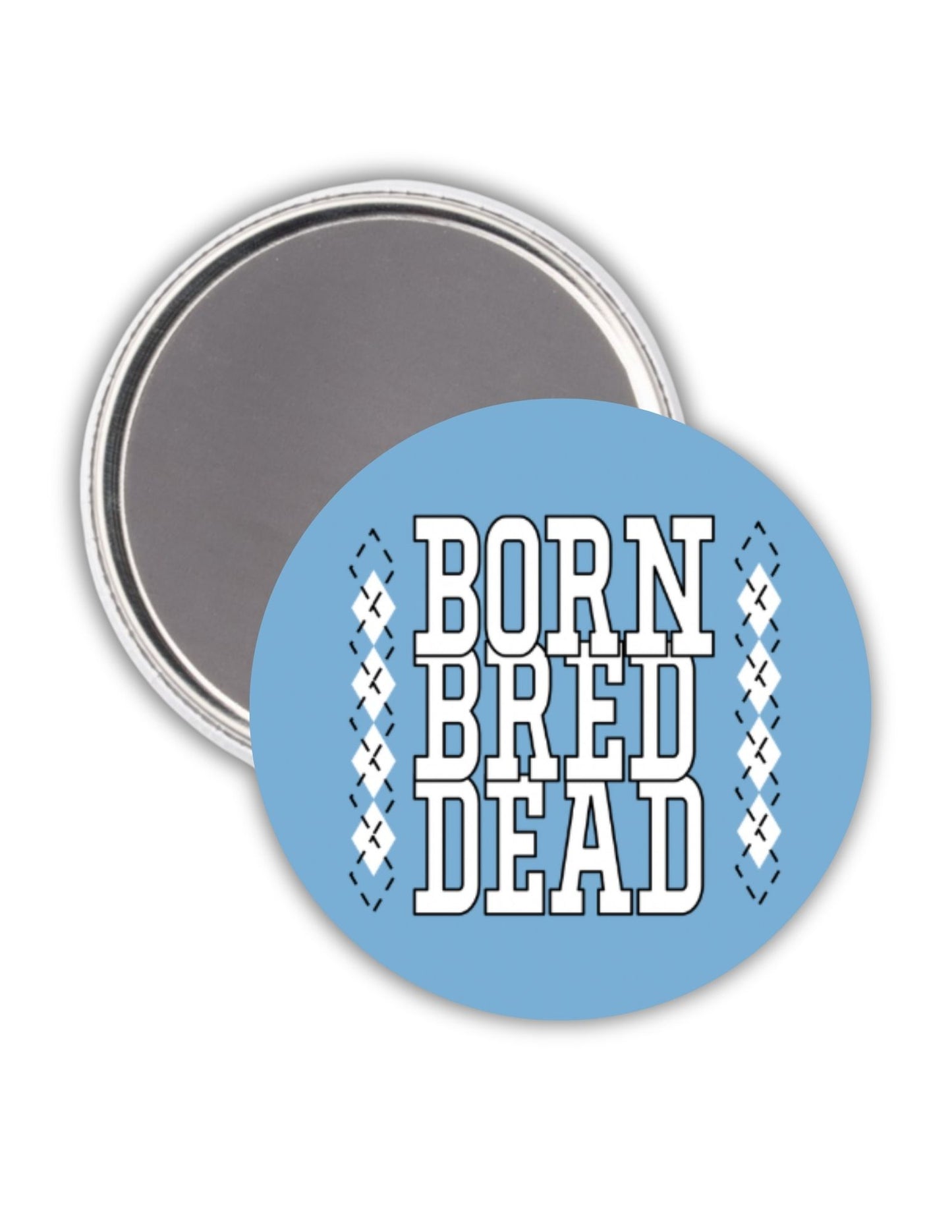 Born Bred Dead Argyle Button Magnet