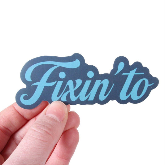 Fixin' To Sticker - Main View - Barrel Down South
