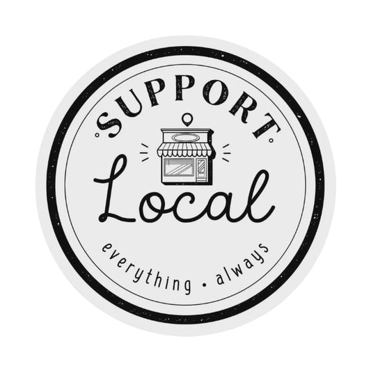 Support Local Everything Always Sticker - Shop Local
