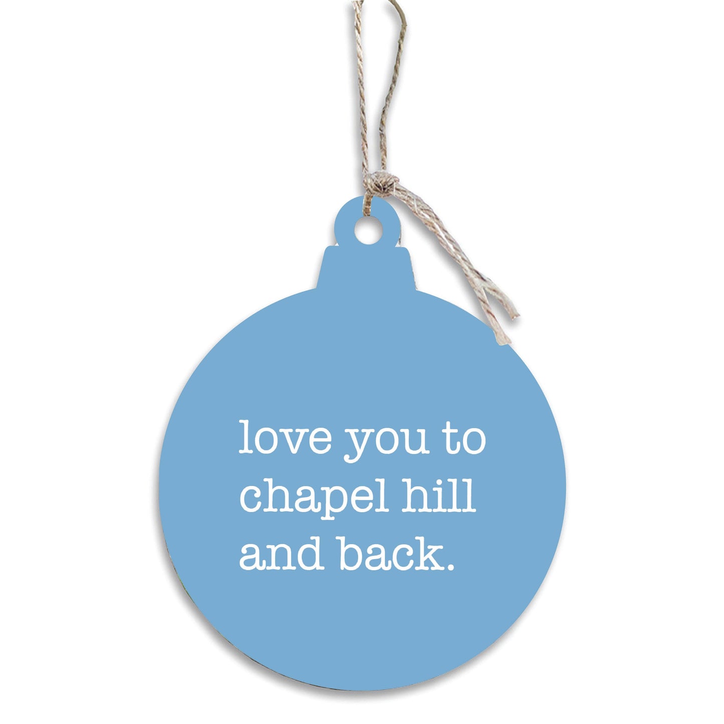 Love You To Chapel Hill Wooden Ornament