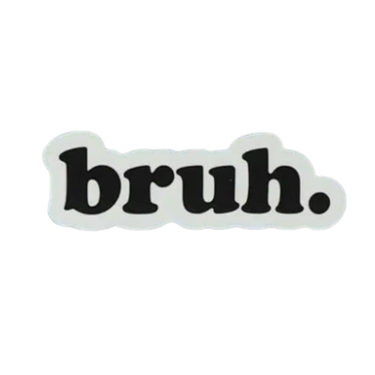 Bruh Sticker Vinyl Decal