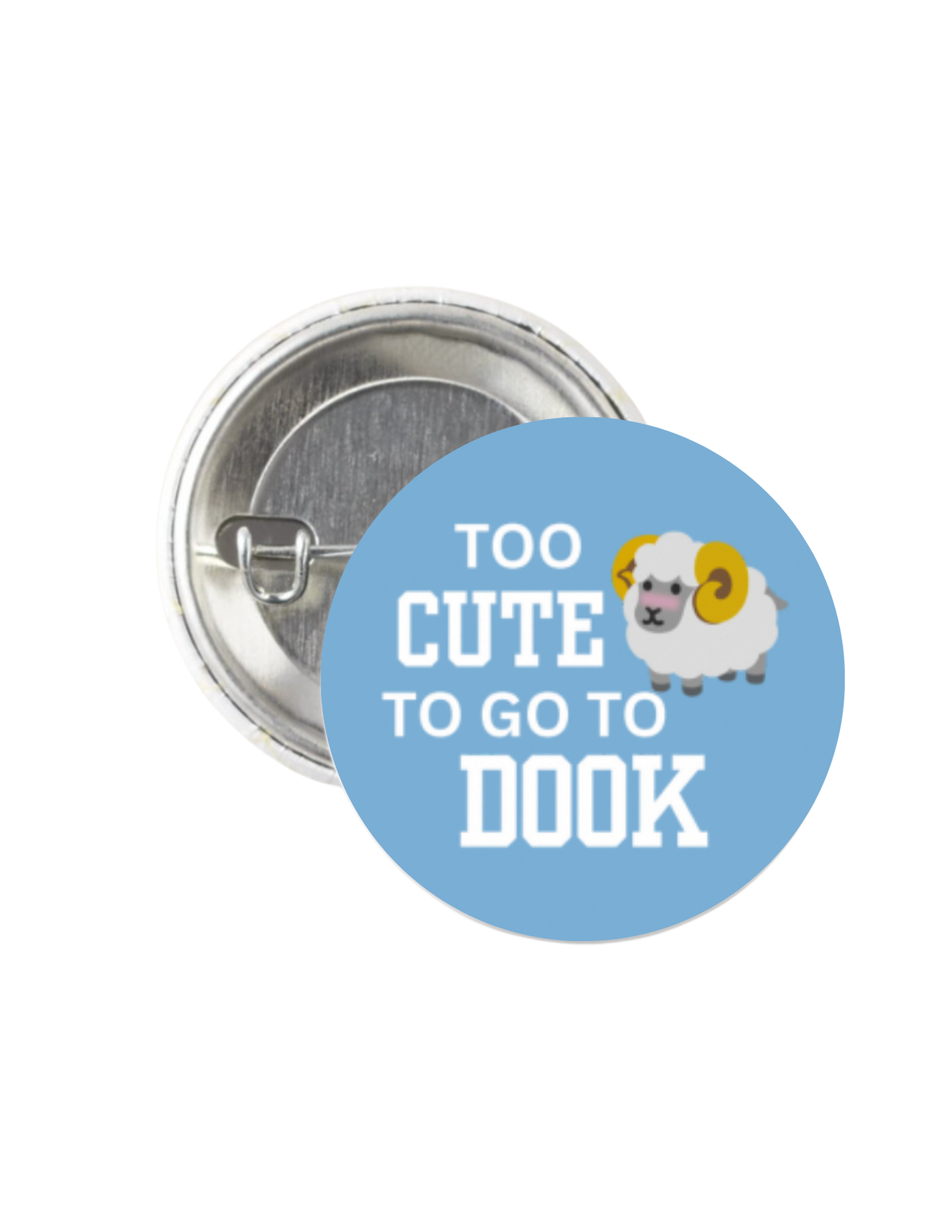 Too Cute To Go To Dook Button Pin 1.25"