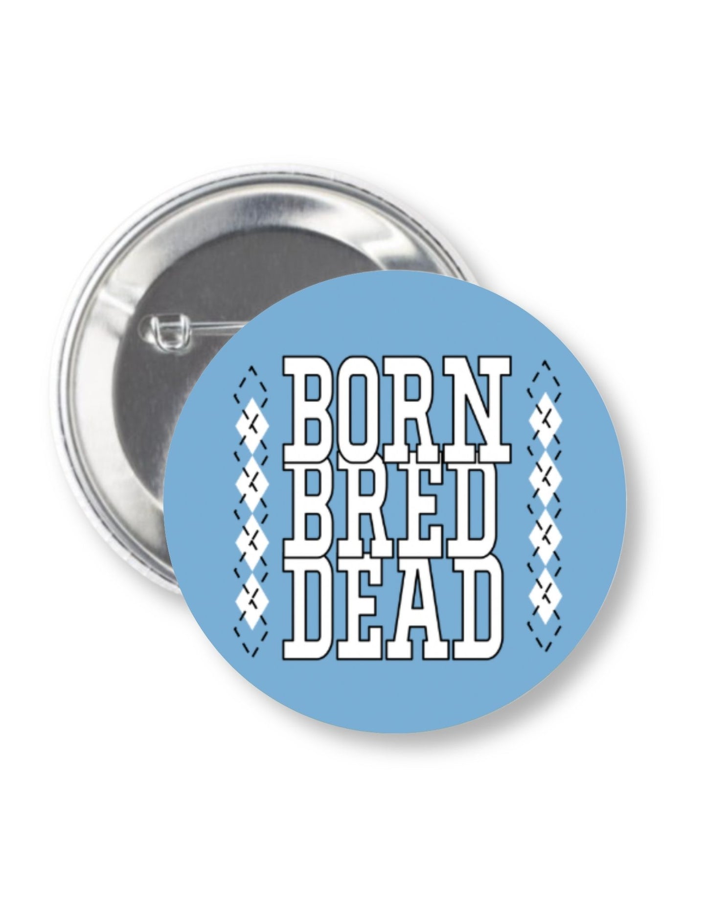 Born Bred Dead Argyle Button Pin