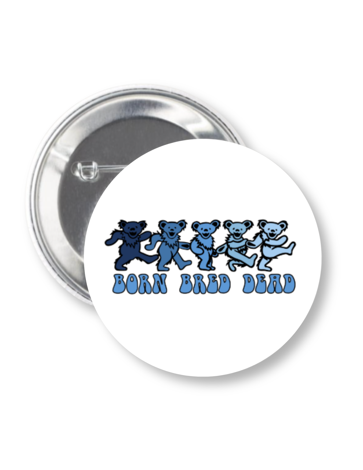 Born Bred Dead Bears Button Pin 2.25"