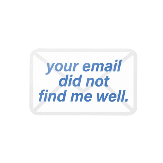 Your Email Did Not Find Me Well Funny Sticker
