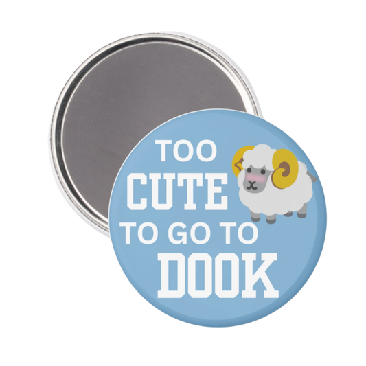 Too Cute To Go To Dook Button Magnet 2.25"
