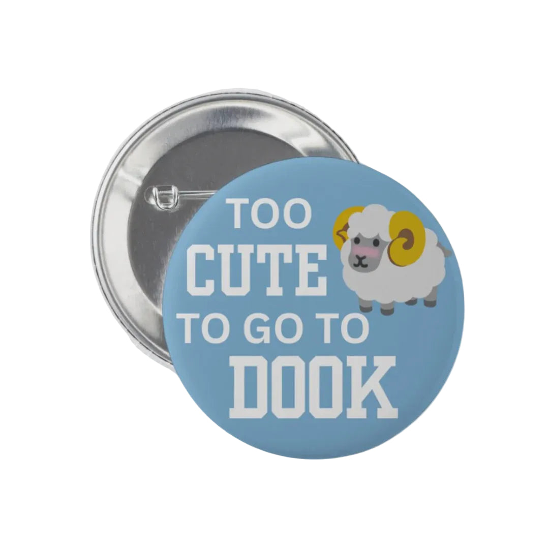3 inch Too Cute for Dook Button Pin by Shrunken Head Brand