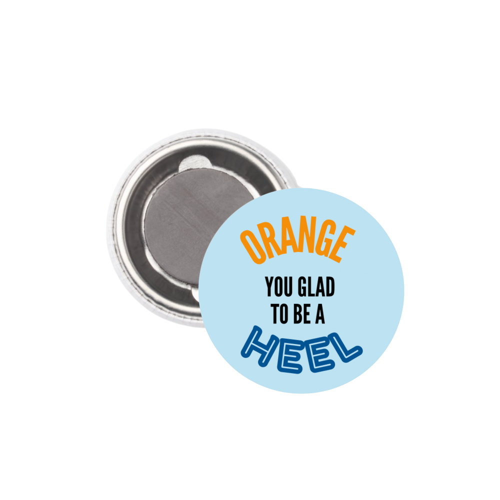 Orange You Glad Pin 2.25"